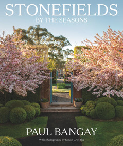 Stonefields by the Seasons by Paul Bangay, Simon Griffiths, 9781760895082