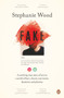 Fake (A Startling True Story of Love in a World of Liars, Cheats, Narcissists, Fantasists and Phonies) by Stephanie Wood, 9781760899110