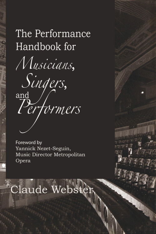 The Performance Handbook (for Musicians, Singers, and Performers) by Claude Webster, 9781771615006