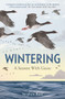 Wintering (A Season With Geese) by Stephen Rutt, 9781783965052