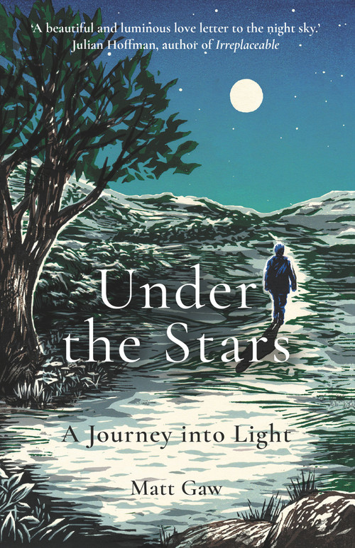 Under the Stars (A Journey Into Light) by Matt Gaw, 9781783965823