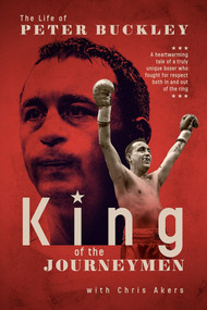 King of the Journeymen (The Life of Peter Buckley) by Peter Buckley, Chris Aker, 9781785317859