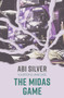 The Midas Game by Abi Silver, 9781785632426