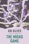 The Midas Game by Abi Silver, 9781785632426