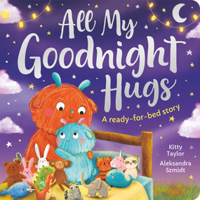 All My Goodnight Hug - A ready-for-bed story by Kitty Taylor, Aleksandra Szmidt, 9781801051118