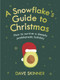 A Snowflake's Guide to Christmas (How to Survive a Deeply Problematic Holiday) by Dave Skinner, 9781838952099