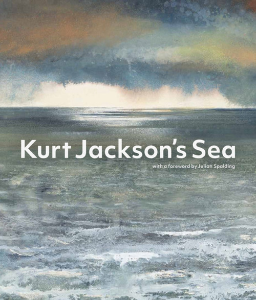 Kurt Jackson's Sea by Kurt Jackson, Julian Spalding, 9781848224766