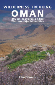 Wilderness Trekking Oman (200km Traverse of the Western Hajar Mountains) by John Edwards, 9781908531797