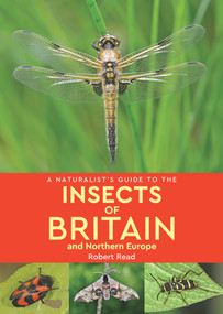 A Naturalist's Guide to the Insects of Britain & Northern Europe by Rob Read, 9781912081172