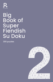Big Book of Super Fiendish Su Doku Book 2 (a bumper fiendish sudoku book for adults containing 300 puzzles) by Richardson Puzzles and Games, 9781913602123