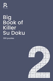 Big Book of Killer Su Doku Book 2 (a bumper killer sudoku book for adults containing 300 puzzles) by Richardson Puzzles and Games, 9781913602154
