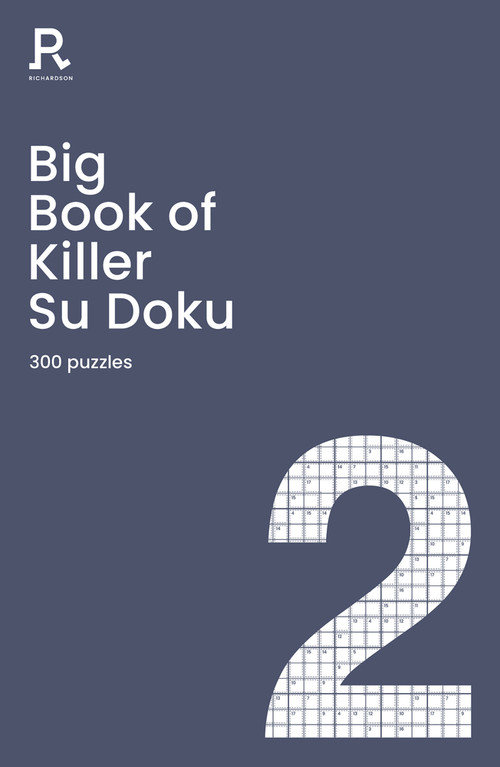 Big Book of Killer Su Doku Book 2 (a bumper killer sudoku book for adults containing 300 puzzles) by Richardson Puzzles and Games, 9781913602154