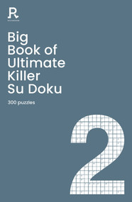 Big Book of Ultimate Killer Su Doku Book 2 (a bumper deadly killer sudoku book for adults containing 300 puzzles) by Richardson Puzzles and Games, 9781913602161