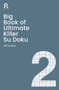 Big Book of Ultimate Killer Su Doku Book 2 (a bumper deadly killer sudoku book for adults containing 300 puzzles) by Richardson Puzzles and Games, 9781913602161