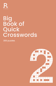 Big Book of Quick Crosswords Book 2 (a bumper crossword book for adults containing 300 puzzles) by Richardson Puzzles and Games, 9781913602178