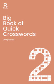 Big Book of Quick Crosswords Book 2 (a bumper crossword book for adults containing 300 puzzles) by Richardson Puzzles and Games, 9781913602178