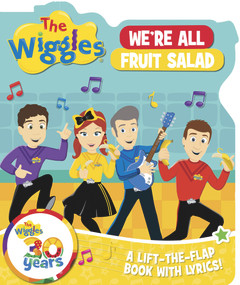The Wiggles We're All Fruit Salad (A Lift-the-Flap Book with Lyrics!) by The Wiggles, 9781922385697