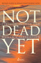 Not Dead Yet (Feminism, Passion and Women's Liberation) by Renate Klein, Susan Hawthorne, 9781925950328