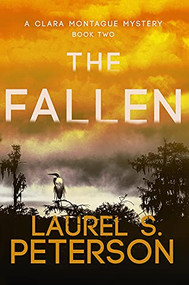 The Fallen (A Clara Montague Mystery) by Laurel S Peterson, 9781949116380