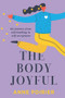 The Body Joyful by Anne Poirier, 9781949116816