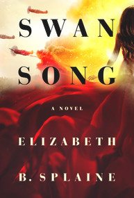 Swan Song (A Novel) by Elizabeth B. Splaine, 9781949116830