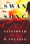Swan Song (A Novel) by Elizabeth B. Splaine, 9781949116830
