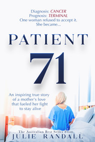 Patient 71 (An inspiring true story of a mother's love that fueled her fight to stay alive) by Julie Randall, 9781949116977