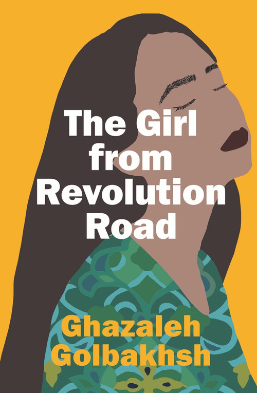 The Girl From Revolution Road by Ghazaleh Golbakhsh, 9781988547398