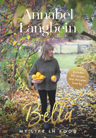 Bella (My Life in Food) by Annabel Langbein, 9781988547619