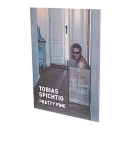 Tobias Spichtig: Pretty Fine (Cat. CFA Contemporary Fine Arts Berlin) by Theresa Patzschke, Kristian Vistrup Madsen, Bruno Brunnet, Nicole Hackert, 9783864423338