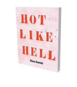 MONICA BONVICINI: Hot Like Hell (Cat. Kunsthalle Bielefeld) by Colin Lang, Christina Végh, 9783864423369