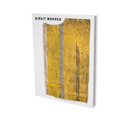 Birgit Werres (Cat. Kunstverein Heilbronn / Kunstverein Schwäbisch Hall / Märkisches Museum Witten) by Matthia Loebke, Dirk Steimann, Christiane Meyer-Stoll, 9783864423413