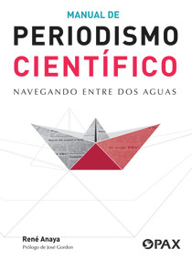 Manual de periodismo científico (Navegando entre dos aguas) (Spanish Edition) by René Anaya, 9786077132530