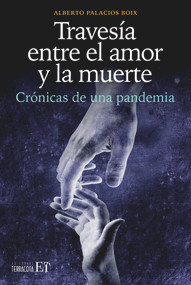 Travesía entre el amor y la muerte (Crónicas de una pandemia) (Spanish Edition) by Alberto Palacios Boix, 9786077132721