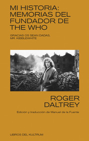 Mi historia (Memorias del fundador de The Who) (Spanish Edition) by Roger Daltrey, 9788494938351