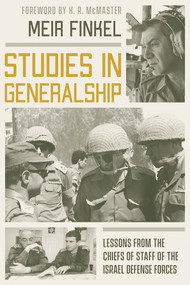 Studies in Generalship (Lessons from the Chiefs of Staff of the Israel Defense Forces) by Meir Finkel, H. R. McMaster, 9780817924751