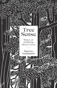 Tree Sense (Ways of Thinking About Trees) by Susette Goldsmith, 9780995140745
