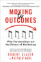 Moving to Outcomes (Why Partnerships are the Future of Marketing) by Robert Glazer, 9781728261720