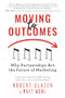 Moving to Outcomes (Why Partnerships are the Future of Marketing) by Robert Glazer, Matt Wool, 9781728261720