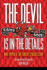 The Devil Is In the Details (Mike Rypka and the Torchy's Tacos Story) by Don Yaeger, 9781629379975