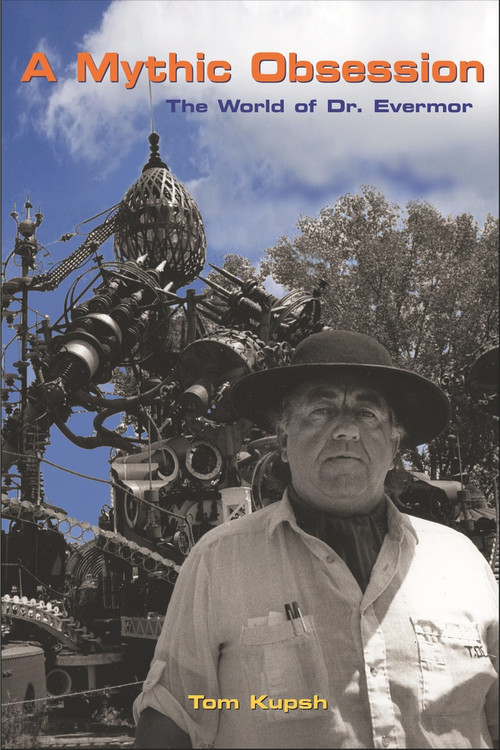 A Mythic Obsession (The World of Dr. Evermor) - 9781641608008 by Tom Kupsh, 9781641608008