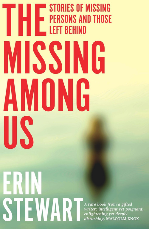 The Missing Among Us (Stories of Missing Persons and Those Left Behind) by Erin Stewart, 9781742236797