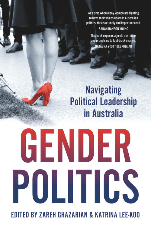 Gender Politics (Navigating Political Leadership in Australia) by Katrina Lee-Koo, Zareh Ghazarian, 9781742236933