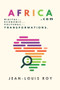 Africa.com (Digital, Economic, Cultural Transformation) by Jean-Louis Roy, 9781771615563