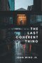 The Last Coherent Thing (Poems) by John Wing Jr., 9781771615686