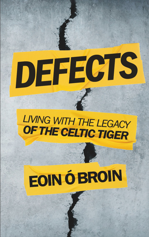 Defects (Living with the Legacy of the Celtic Tiger) by Eoin Ó Broin, 9781785373961