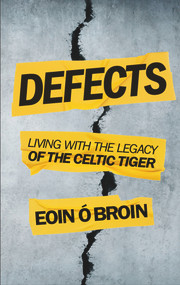 Defects (Living with the Legacy of the Celtic Tiger) by Eoin Ó Broin, 9781785373961