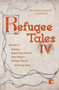 Refugee Tales (Volume IV) by Shami Chakrabarti, Maurizio Veglio, Robert Macfarlane, Khodadad Mohammadi, Dina Nayeri, Philippe Sands, Anna Pincus, David Herd, Bidisha SK Mamata, Simon Smith, Natalia Sierra, Christy Lefteri, Amy Sackville, Rachel Seiffert, 9781912697489