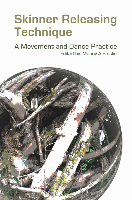Skinner Releasing Technique (A Movement and Dance Practice) by Manny Emslie, 9781913743291