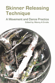 Skinner Releasing Technique (A Movement and Dance Practice) by Manny Emslie, 9781913743291